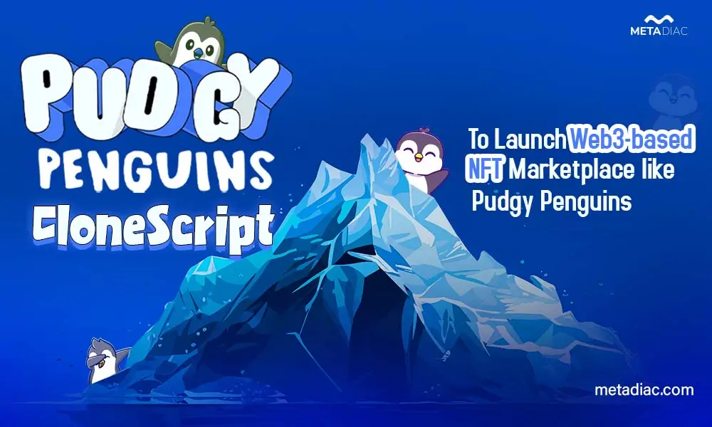 Pudgy Penguins Clone Script - To Launch NFT Marketplace